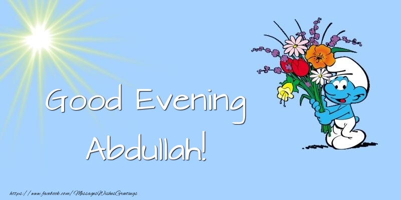 Greetings Cards for Good evening - Animation & Flowers | Good Evening Abdullah